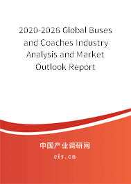 2020-2026 Global Buses and Coaches Industry Analysis and Market Outlook Report