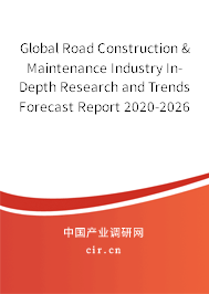 Global Road Construction & Maintenance Industry In-Depth Research and Trends Forecast Report 2020-2026