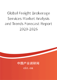 Global Freight Brokerage Services Market Analysis and Trends Forecast Report 2020-2026