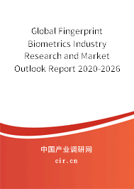 Global Fingerprint Biometrics Industry Research and Market Outlook Report 2020-2026