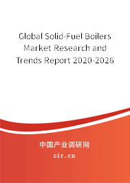 Global Solid-Fuel Boilers Market Research and Trends Report 2020-2026