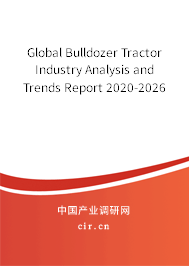 Global Bulldozer Tractor Industry Analysis and Trends Report 2020-2026