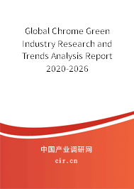 Global Chrome Green Industry Research and Trends Analysis Report 2020-2026